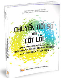 Chuyển đổi số đến cốt lõi: Nâng tầm năng lực lãnh đạo cho ngành nghề, doanh nghiệp và chính bản thân bạn