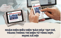 Nhận diện biểu hiện ’báo hóa’ tạp chí, trang thông tin điện tử tổng hợp, mạng xã hội