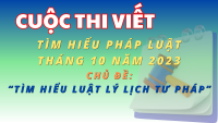 Phát động cuộc thi viết tìm hiểu pháp luật tháng 10 năm 2023 với chủ đề: “Tìm hiểu Luật Lý lịch tư pháp”