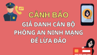 CẢNH BÁO: Giả danh cán bộ Phòng An ninh mạng để lừa đảo chiếm đoạt tài sản