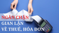 Ngăn chặn doanh nghiệp gian lận về thuế, hóa đơn