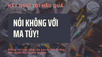 Hãy nghỉ tới hậu quả - Nói Không với ma túy!