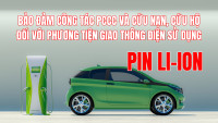 Tình hình cháy, nổ đối với các phương tiện giao thông sử dụng pin Pi-ion