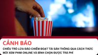 Cảnh báo chiêu trò lừa đảo chiếm đoạt thông qua cách thức mời xem phim online và bình chọn được trả phí