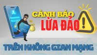 Cảnh báo phương thức, thủ đoạn của tội phạm lừa đảo chiếm đoạt tài sản trên không gian mạng