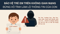 Bảo vệ trẻ em trên không gian mạng – đừng vô tình làm lộ thông tin của con!