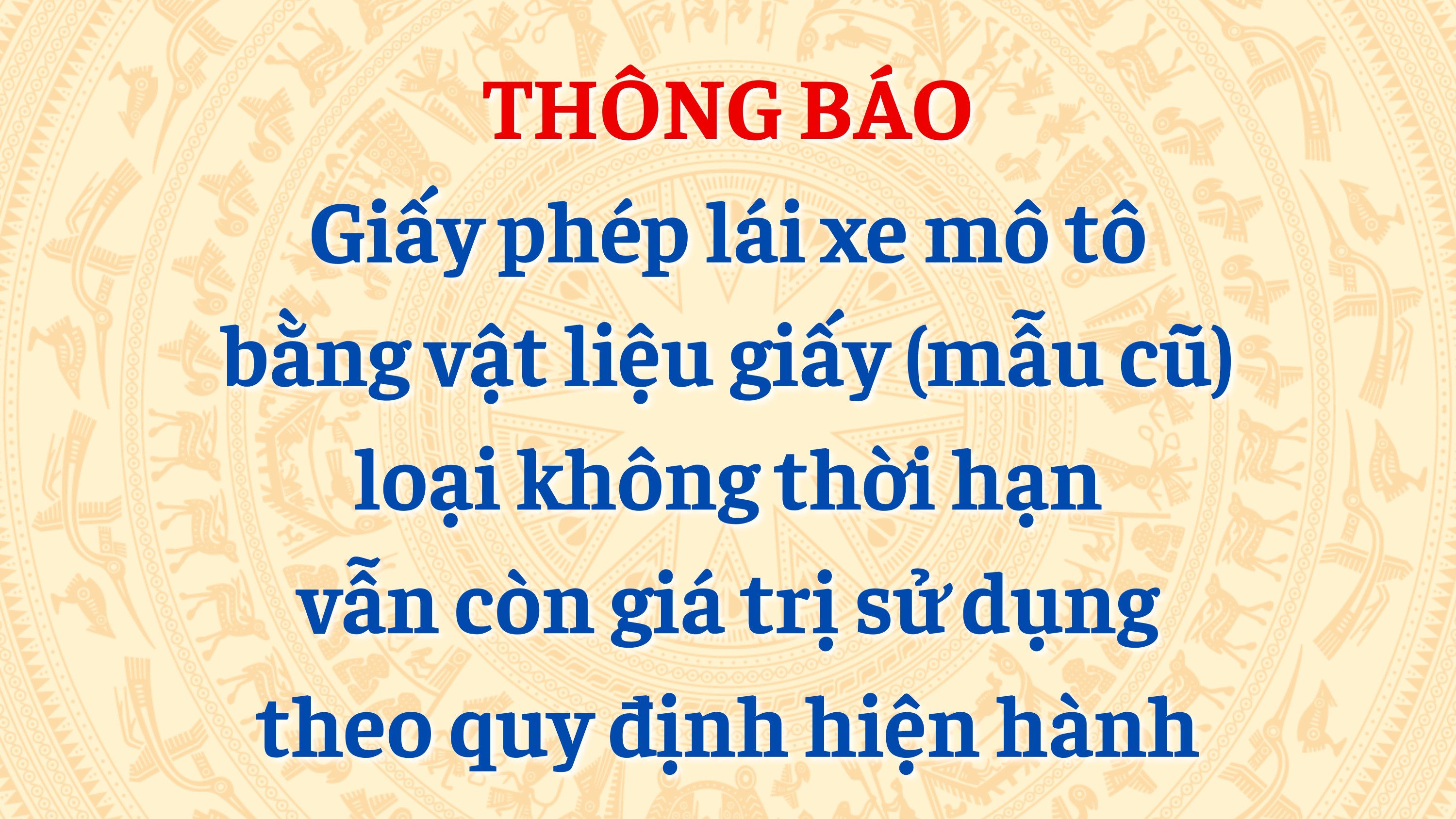 THÔNG BÁO: Giấy phép lái xe mô tô bằng vật liệu giấy (mẫu cũ) loại không thời hạn vẫn còn giá trị sử dụng theo quy định hiện hành