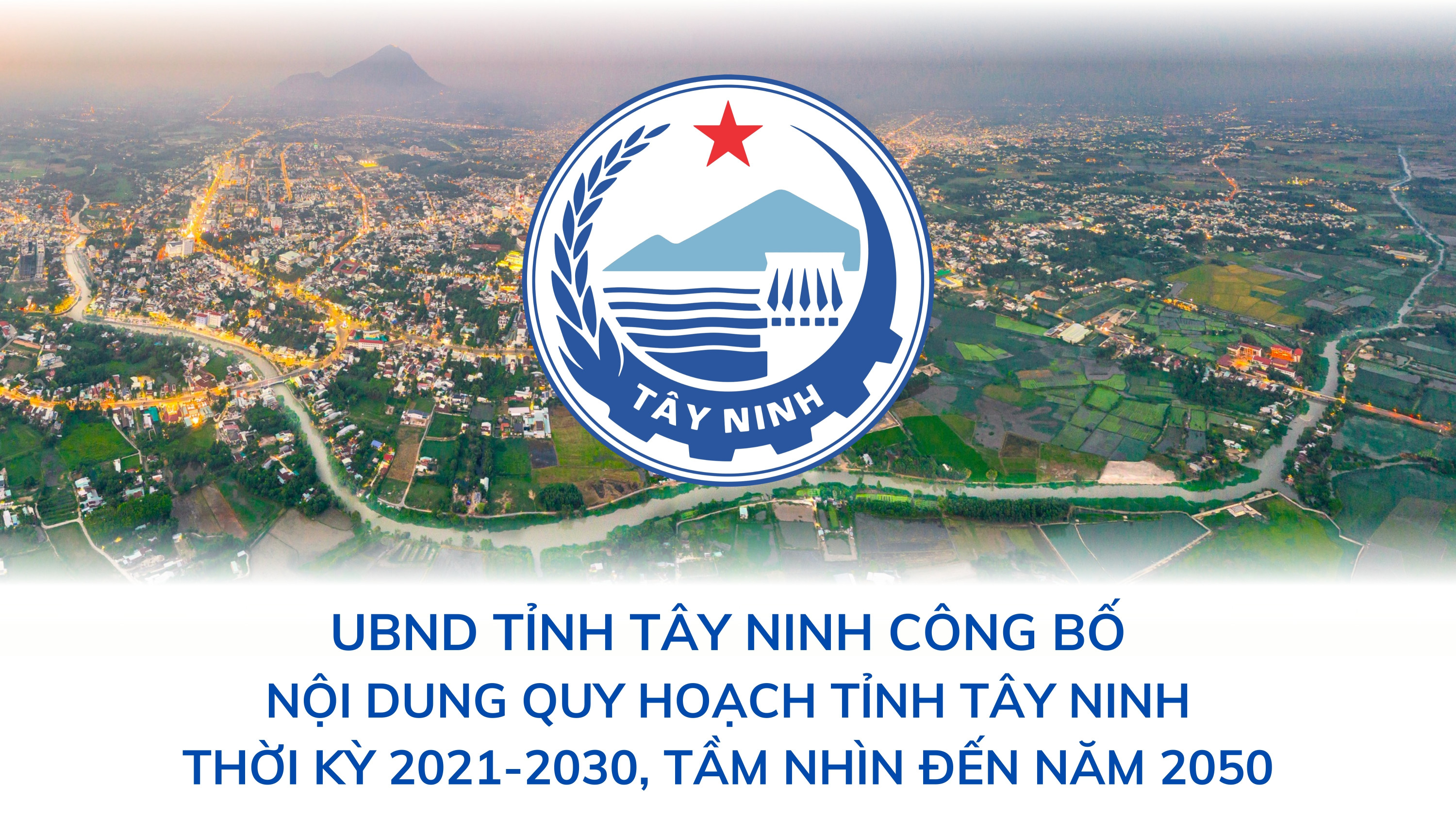 Công bố nội dung Quy hoạch tỉnh Tây Ninh thời kỳ 2021-2030, tầm nhìn đến năm 2050 theo Quyết định số 1736/QĐ-TTg ngày 29/12/2023 của Thủ tướng Chính phủ