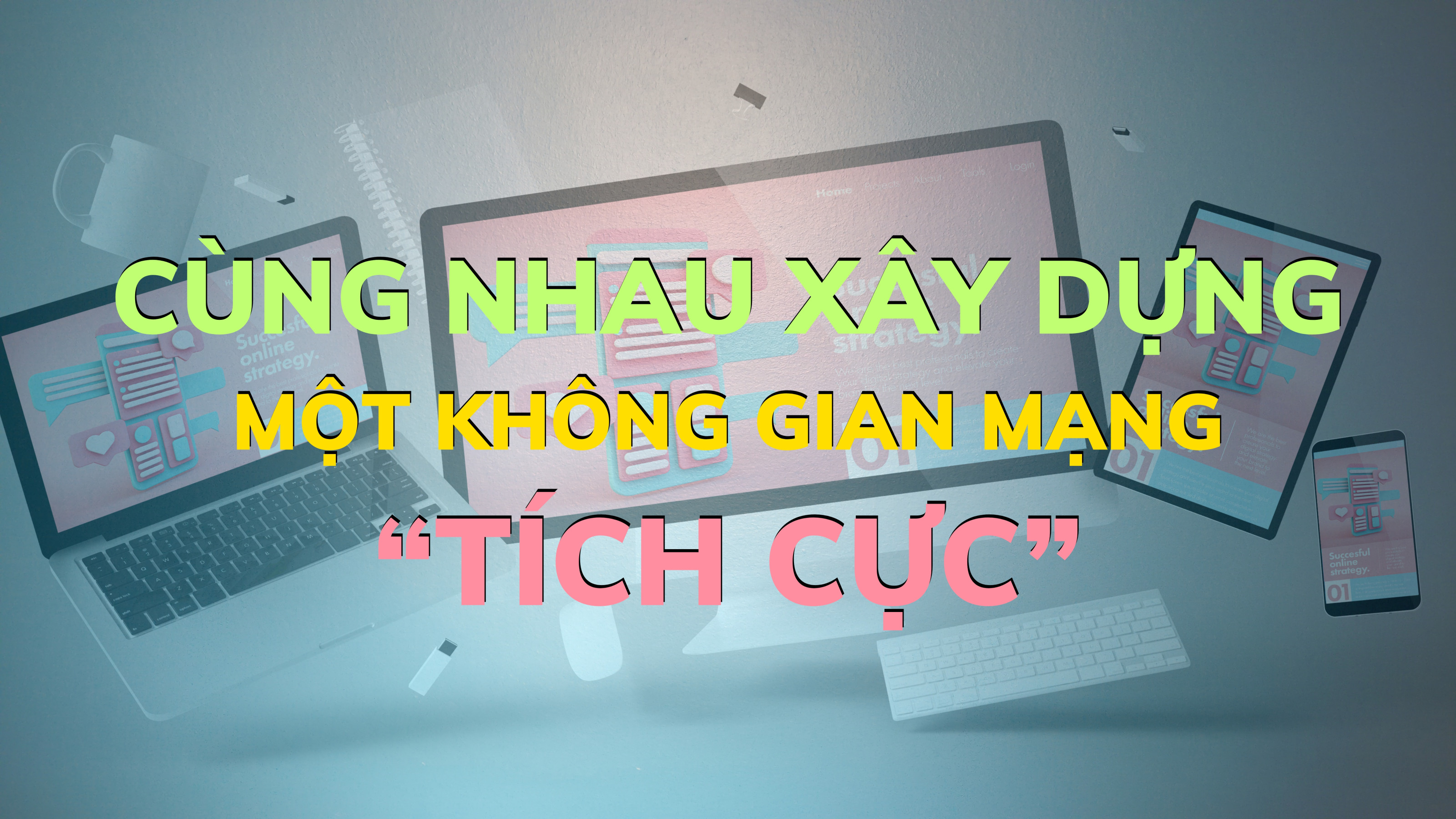 Cùng Nhau Xây Dựng Một Môi Trường Mạng Tích Cực